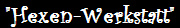 "Hexen-Werkstatt"